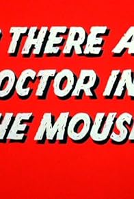 Primary photo for Is There a Doctor in the Mouse?