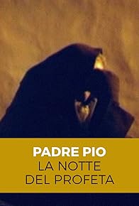 Primary photo for The Night of the Prophet: The Story of Padre Pio from Pietrelcina