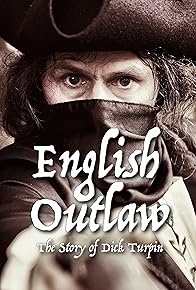 Primary photo for English Outlaw: The Story of Dick Turpin