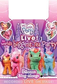 Primary photo for My Little Pony Live! The World's Biggest Tea Party