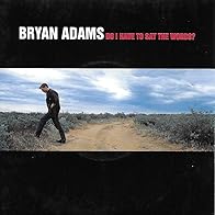 Primary photo for Bryan Adams: Do I Have to Say the Words?