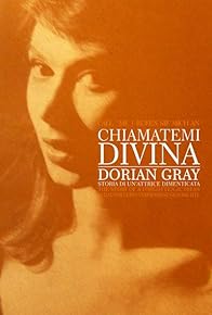 Primary photo for Chiamatemi Divina - Dorian Gray, storia di un'attrice dimenticata