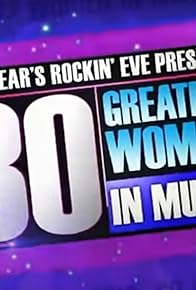 Primary photo for New Year's Rockin' Eve Presents the 30 Greatest Women in Music