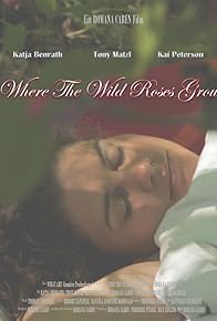 Primary photo for Where the Wild Roses Grow