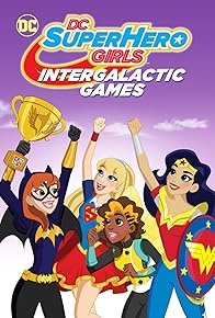 Primary photo for DC Super Hero Girls: Intergalactic Games