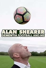 Primary photo for Alan Shearer: Dementia, Football & Me