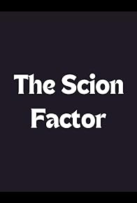 Primary photo for The Scion Factor