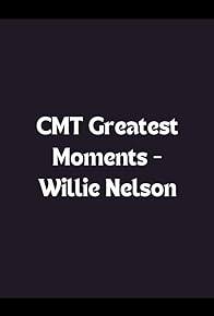 Primary photo for CMT Greatest Moments: Willie Nelson