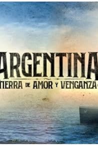 Primary photo for Argentina, tierra de amor y venganza