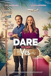 Primary photo for Dare to Say Yes