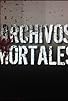 Primary photo for Archivos Mortales