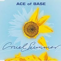 Primary photo for Ace of Base Feat. Alliage: Cruel Summer (French Version)