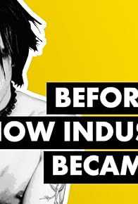 Primary photo for Before Nine Inch Nails: How Industrial Became Pop