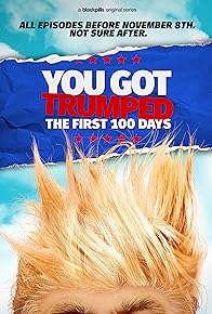 Primary photo for You Got Trumped: The First 100 Days