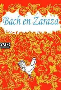 Primary photo for Bach en Zaraza