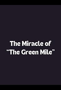 Primary photo for The Miracle of 'The Green Mile'