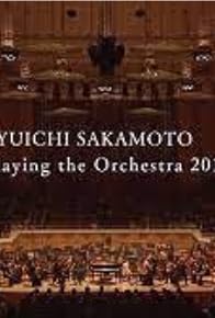 Primary photo for Ryuichi Sakamoto: Playing the Orchestra 2014