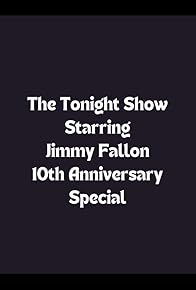 Primary photo for The Tonight Show Starring Jimmy Fallon 10th Anniversary Special