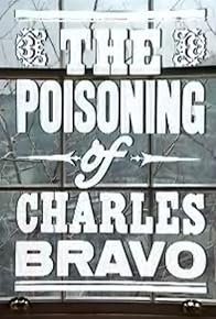 Primary photo for The Poisoning of Charles Bravo