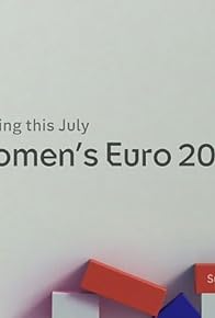 Primary photo for Summer of Sport: Women's Euro 2017