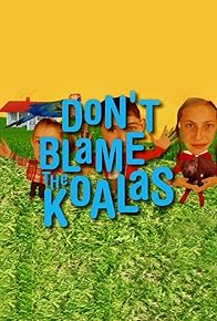 Primary photo for Don't Blame the Koalas