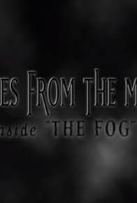 Primary photo for Tales from the Mist: Inside 'the Fog'