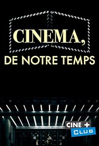 Primary photo for Cinéma, de notre temps