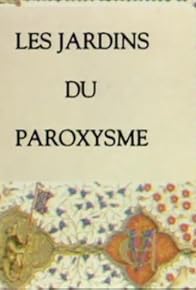 Primary photo for Les jardins du paroxysme