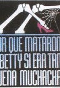 Primary photo for Por que mataron a Betty, si era tan buena muchacha?