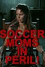 Soccer Moms in Peril! (2015)