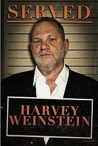 Primary photo for Served: Harvey Weinstein