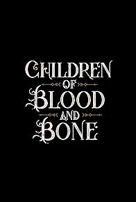 Primary photo for Children of Blood and Bone