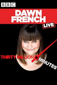 Primary photo for Dawn French Live: 30 Million Minutes