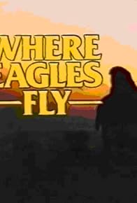 Primary photo for Where Eagles Fly