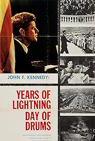 Primary photo for John F. Kennedy: Years of Lightning, Day of Drums