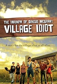 Primary photo for The Triumph of Dingus McGraw: Village Idiot