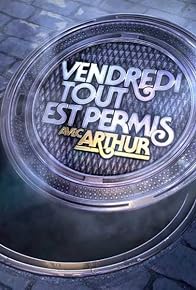 Primary photo for Vendredi, tout est permis avec Arthur