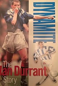 Primary photo for Dynamite - The Ian Durrant Story