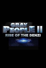 Primary photo for Gray People II: Rise of the Denzi