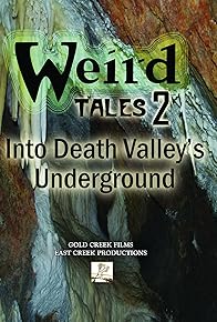 Primary photo for Weird Tales #2: Into Death Valley's Underground