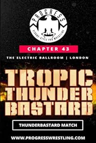 Primary photo for PROGRESS Wrestling PROGRESS Chapter 43: Tropic Thunderbastard