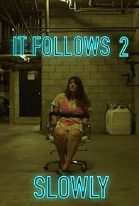 Primary photo for It Follows 2 Slowly