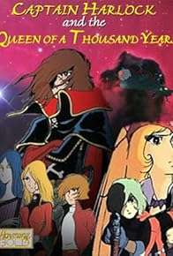 Primary photo for Captain Harlock and the Queen of a Thousand Years