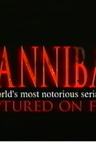 Primary photo for Hannibal: The World's Most Notorious Serial Killer Captured on Film