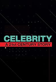 Primary photo for Celebrity: A 21st Century Story