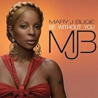 Primary photo for Mary J. Blige: Be Without You