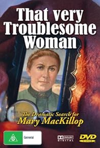 Primary photo for That Very Troublesome Woman: The Dramatic Search for Mary MacKillop