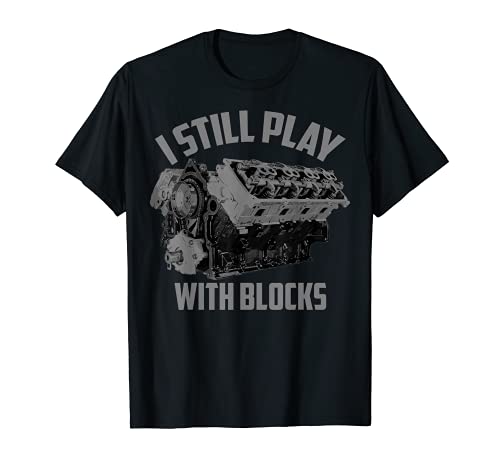 auto repair price sign - I Still Play With Blocks Racing Shirt | Maintenance Man Gift T-Shirt