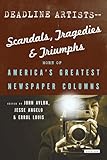 Image of Deadline Artists--Scandals, Tragedies and Triumphs:: More of America's Greatest Newspaper Columns