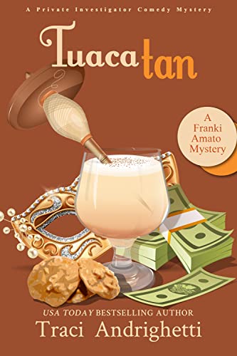 Tuaca Tan: A Private Investigator Comedy Mystery (Franki Amato Mysteries Book 8)